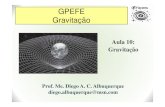 Aula 10 - Gravitaçãomegafisica.com.br/gpefe/_aula/Aula 10 - Gravitação.pdf · eram circulares e sim elípticas. Kepler usando as anotações e tabelas feitas pelo astrônomo Tycho