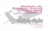Modelo de Balance Social Cooperativo Integral · bres, a una revalorización de la solidaridad por encima de la competen- cia sin límites. Entre las empresas, el cooperativismo puede