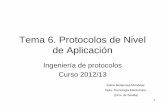 Tema 6. Protocolos de Nivel de Aplicación · 1 Tema 6. Protocolos de Nivel de Aplicación Ingeniería de protocolos Curso 2012/13 Jaime Benjumea Mondéjar Dpto. Tecnología Electrónica