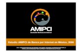Estudio AMIPCI de Banca por Internet en México, 2006 · 2020-01-14 · El objetivo del presente documento es conocer la situación actual de la banca por Internet en México en el
