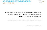 TECNOLOGÍAS DIGITALES EN LAS Y LOS JÓVENES DE COSTA RICAblogs.harvard.edu/conectadosalsur/files/2018/02/Documento_Servici… · Universidad de Costa Rica durante el año 2017. Este