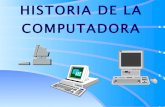 HISTORIA DE LA COMPUTADORA - cmapspublic2.ihmc.uscmapspublic2.ihmc.us/rid=1SYN9NMTN-DSZTV3-3F8V/historiadelac… · HISTORIA DE LA COMPUTADORA Author: Marcos André Díaz Farias Created
