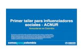 Primer taller para influenciadores sociales - ACNUR · 2018-01-22 · Primer taller para influenciadores sociales - ACNUR Venezolanos en Colombia Se autoriza el uso de la información