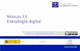 Modulo 13 Estrategia digital 13_Estrategia … · Por cada dos puestos de trabajo perdidos «en el mundo real», la economía de Internet crea cinco. › La economía digital de la