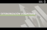 Presentación de PowerPoint · EXTERIORIZACIÓN VOLUNTARIA REPÚBLICA ARGENTINA MONEDA EXTRANJERA Y DIVISAS QUE ESTÉN EN EL PAÍS Y/O EN EL EXTERIOR AL 30 DE ABRIL DEL 2013 SI ESTÁN