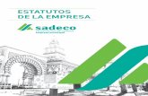 ESTATUTOS DE LA EMPRESA - Sadeco · 2018-12-27 · ESTATUTOS DE LA EMPRESA 6. rendir, extinguir y liquidar contratos de todo tipo, incluso de arrendamiento, seguro, trabajo y transporte.