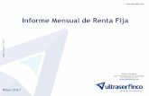 Informe Mensual de Renta Fija - ULTRASERFINCO Fija... · 2017-05-15 · Informe Mensual de Renta Fija Mayo 2017 Diego Camacho Dir. Investigaciones Económicas +(57 1) 325 5560 Ext.