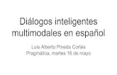 Diálogos inteligentes multimodales en españolcesaraguilar.weebly.com/uploads/2/7/7/5/2775690/expo...conversacional . La situación conversacional se concibe como un objeto representacional