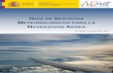 GUÍA DE SERVICIOS METEOROLÓGICOS PARA LA ...1. La prestación de los servicios meteorológicos de observación, vigilancia y predicción necesarios para contribuir a la seguridad,