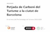 INFORME Petjada de Carboni del Turisme a la ... - Barcelona · Àmbit d'activitat Visitant en destí Resident Allotjament 3,01 2,63 Activitats oci 0,33 0,13 Transports interns 0,65