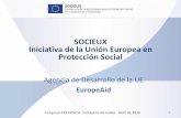 SOCIEUX Iniciativa de la Unión Europea en …...Qué es SOCIEUX •Sistema de asistencia técnica •…establecido por EuropeAid (Comision Europea)•…para apoyar a países socios
