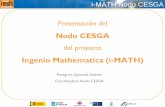 Ingenio Mathematica (i-MATH)mathematica.nodo.cesga.es/docs/workshops/ctag/... · Ingenio MATHEMATICA (i-MATH) Proyecto CONSOLIDER de investigación singular para el periodo 2006-2011.