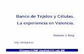 Banco de Tejidos y Células. La experiencia en Valencia. · 2011-11-19 · Centro de Transfusión de la Comunidad Valenciana Centro de Transfusion de la Comunidad Valenciana Banco