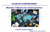 CLUB DE CONTADORES Módulo: Tributación …Internacional.pdfDOBLE TRIBUTACION (CDI) Expositor: Richard Agapito 24 Consecuencias de la Doble Tributación Se duplica para el inversionista