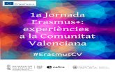 1a Jornada Erasmus+: experiències a la Comunitat …...1a Jornada Erasmus+: experiències a la Comunitat Valenciana 10 de juliol 2018 #ErasmusCV 10:00 Recepció 10:30 Inauguració