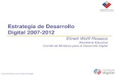 Estrategia de Desarrollo Digital 20072012 · Agenda Digital 1.0: Aprendizajes Acceso Aumentar las tasas de penetración a banda ancha Mejorar el acceso comunitario a Internet, con