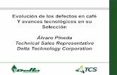 Evoluciónde los defectos en café Y avances tecnológicos en ... · Evoluciónde los defectos en café Y avances tecnológicos en su Selección Álvaro Pineda Technical Sales Representative