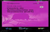 Vol. 5 Centro de Articulación en Territorio (CAT) · 2019-02-05 · 6 GUÍA DE USO - CENTRO DE ARTICULACIÓN EN TERRITORIO (CAT) • Servicio de articulación y coordinación: para