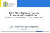 Taller Orientaciones Proceso Evaluación Ética CEC CAHeticayseguridad.uc.cl/images/Orientaciones... · Taller Orientaciones Proceso Evaluación Ética CEC CAH Proyectos Fondecyt