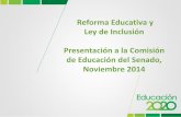 Reforma Educativa y Ley de Inclusión Presentación …...En suma, compartimos plenamente el QUÉ de la reforma educativa, es decir, el Programa de Gobierno en Educación. Estamos