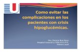Dra. Patricia Ruiz Razo Hospital General La Villa S.S.G.D ... complicaciones hipoglucemia.pdfepisodios repetitivos de hipoglucemias severas. Como evitar las complicaciones en los ...