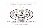 SISTEMA INSTITUCIONAL DE EVALUACIÓN DE LOS ESTUDIANTES · INSTITUCIÓN EDUCATIVA JOSÉ MIGUEL DE LA CALLE “La Jose, un lugar para ser feliz” SISTEMA INSTITUCIONAL DE EVALUACIÓN