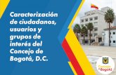 Caracterización de ciudadanos, usuarios y grupos …concejodebogota.gov.co/cbogota/site/artic/20200108/...2020/01/08  · 1. PRESENTACIÓN Es fundamental que el Concejo de Bogotá
