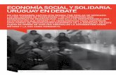 Economía SociaL y SoLidaria, uruguay En dEbatE b… · la economía social y solidaria (ESS) en el centro del mismo: sistema económico alternativo al modelo capitalista hegemónico