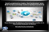 Influencia del Internet en Estudiantes Universitariostecnocientifica.com.mx/libros/Impacto-del-uso-de-Internet...El proceso de integración de las TIC ha impactado en la vida cotidiana