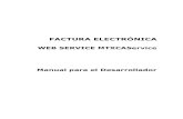 Factura Electrónica - afip.gob.ar · Brindar la información necesaria para desarrollar un cliente del Web Service de Factura Electrónica MTXCA. 1.2 Alcance Comprende desde la definición