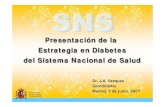 Presentación de PowerPoint · 2019-09-05 · Presentación de la Estrategia en Diabetes del S.N.S. Una antigua aspiración no realizada Una exigencia acrecentada debido a: Prevalencia,