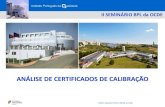 ANÁLISE DE CERTIFICADOS DE CALIBRAÇÃO · 2019-01-08 · Vitor Cabral| IPQ| 2018-12-06 14 Análise de resultados de calibração - resultado Resultado da análise: • Aprovar (para