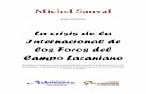 La crisis de la Internacional de los Foros del Campo Lacaniano crisis en la IFCL.pdf · 2013-06-06 · Foros donde se desenvolvió más a fondo la misma crisis de la que provenía
