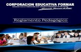 Reglamento Pedagógico · tabla de contenido pág. presentaciÓn 5 mision 5 vision 5 politica de calidad 5 himno de la corporacion educativa formar 6 bienvenida a la corporacion educativa