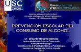 PREVENCIÓN ESCOLAR DEL CONSUMO DE ALCOHOL · 2012-12-18 · EU-wide strategies for alcohol prevention Venice, 13-14 December 2012 PREVENCIÓN ESCOLAR DEL CONSUMO DE ALCOHOL Dr. Elisardo