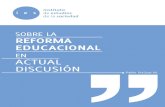 SOBRE LA REFORMA EDUCACIONAL - IES Chile › libros › reformaeducacional.pdf · Sobre la reforma educacional en actual discusión 9 Esta visión de la reforma fue presentada ante