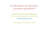 La literatura en Internet: ¿mundos paralelos? · 2016-08-04 · La web de Tim Berners-Lee Principio básico: Todos los documentos de las redes (Internet) deben estar relacionados