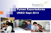 Pymes Exportadoras UNED Sept 2012 · Incubadora y Aceleradora de empresas •Figura jurídica: Asociación sin Fines de Lucro, creada en 2004.para apoyar el emprendedurismo y la creación