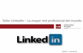 Taller LinkedIn La mayor red profesional del mundo€¦ · Tu perfil en Linkedin es tu curriculum on line, donde puedes actualizar constantemente la información y generar tus redes