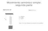 Movimiento armónico simple: segunda partematerias.df.uba.ar/mytaa2020c1/files/2020/05/resortes2.pdf · Movimiento armónico simple: segunda parte Ejercicio 12 Datos: {k,m,l 0} g