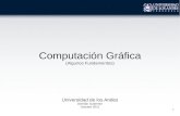 Computación Gráfica - › files › slides › CG_clase_03_intro_OpenGL.pdf · Computación Gráfica (Algunos Fundamentos) Universidad de los Andes Demián Gutierrez Octubre 2011.