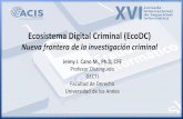 Ecosistema Digital Criminal (EcoDC)acis.org.co/archivos/JornadaSeguridad/Memorias/2.pdfConjunto de relaciones entre participantes locales y globales, que crean una red flexible de