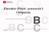 Elevator Pitch: presenta’t - Barcelona · Elevator Pitch • És una tècnica que s’utilitza per explicar el nostre CV en menys d’un minut. • És molt útil en esdeveniments