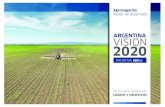 ARGENTINA VISION 2020 - ADBlick Agroadblickagro.com/pdf/Vision_2020_brochure_2015.pdf · Ciudad de Buenos Aires Alfonso Prat-Gay Diputado nacional José A. Demicheli Director Ejecutivo