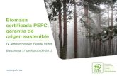 Biomasa certificada PEFC, garantía de origen sosteniblemed.forestweek.org/sites/default/files/press/j._l._abian... · 2015-04-06 · de origen sostenible 8 Productos “ Certificados