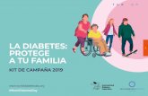 LA DIABETES: PROTEGE A TU FAMILIA · La Federación Internacional de Diabetes y la Organización Mundial de la Salud comenzaron el Día Mundial de la Diabetes en 1991 como respuesta