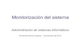 Monitorización del sistema - UPMlaurel.datsi.fi.upm.es/_media/docencia/asignaturas/... · Ejecución del plugin con muestreo activo Local (p.e. supervisar servicio web) Remoto (p.e.