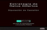 Estrategia de Datos Abiertos - Diputació de Castelló · 1. La reutilización de la información generada en sus funciones por la Diputación de Castellón constata el ejercicio
