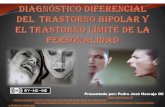 Presentado por: Pedro José Horcajo Gil · Presentado por: Pedro José Horcajo Gil Diagnóstico diferencial entre Trastorno bipolar y Trastorno Límite de la Personalidad por Pedro