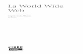 Web La World Wide - openaccess.uoc.eduopenaccess.uoc.edu/webapps/o2/bitstream/10609/1552... · La WorldWideWeb (o WWW, comúnmente conocida como web) es el ser-vicio más utilizado